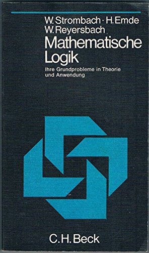 Mathematische Logik. Ihre Grundprobleme in Theorie und Anwendung.
