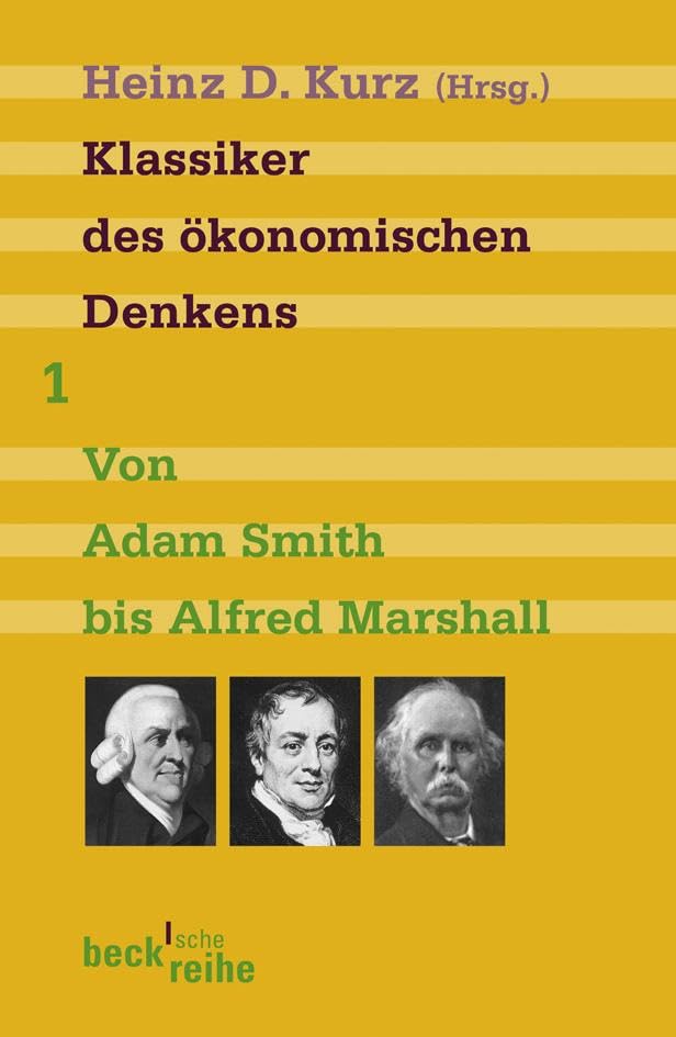 Klassiker des ökonomischen Denkens 1: Von Adam Smith bis Alfred Marshall