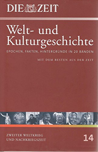 Die ZEIT-Welt- und Kulturgeschichte in 20 Bänden. 14. Zweiter Weltkrieg und Nachkriegszeit