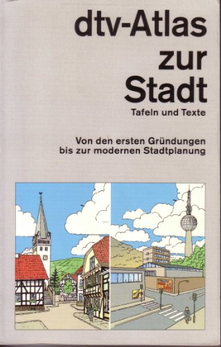 dtv-Atlas Stadt: Von den ersten Gründungen bis zur modernen Stadtplanung