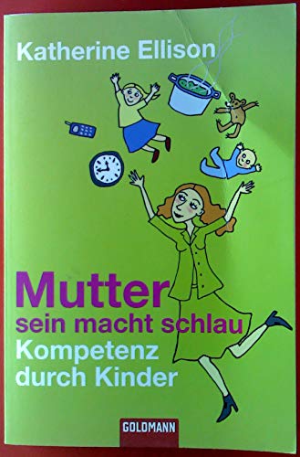Mutter sein macht schlau - Kompetenz durch Kinder