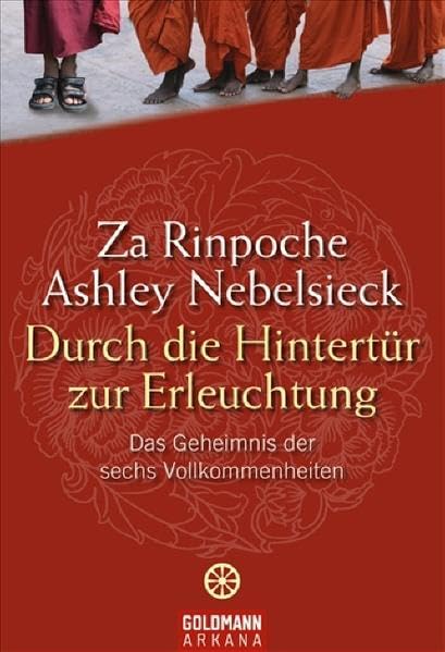 Durch die Hintertür zur Erleuchtung: Das Geheimnis der sechs Vollkommenheiten