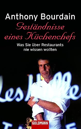 Gestandnisse eines Kuchenchefs Was Sie uber Restaurants nie wissen wollten