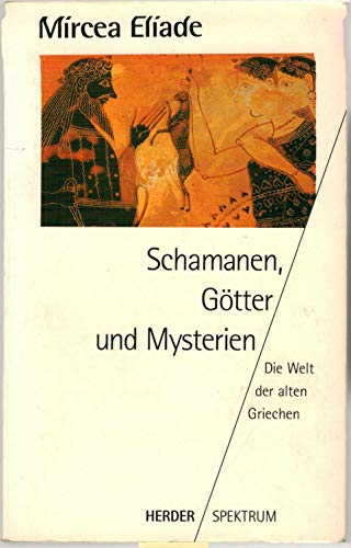 Schamanen, Götter und Mysterien : die Welt der alten Griechen