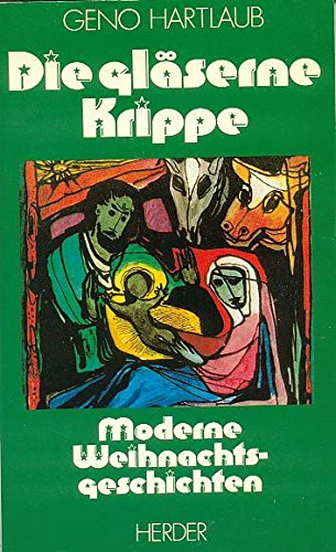Die gläserne Krippe. Moderne Weihnachtsgeschichten