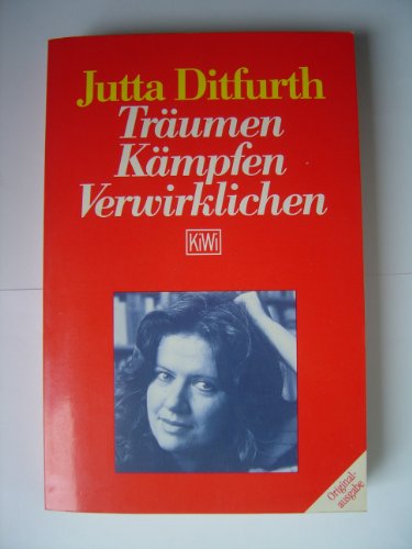 Tra?umen, Ka?mpfen, Verwirklichen: Politische Texte bis 1987 (KiWi) (German Edition)