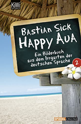 Happy Aua 2: Ein Bilderbuch aus dem Irrgarten der deutschen Sprache (KIWI)