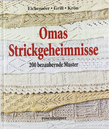 Omas Strickgeheimnisse: 200 bezaubernde Muster