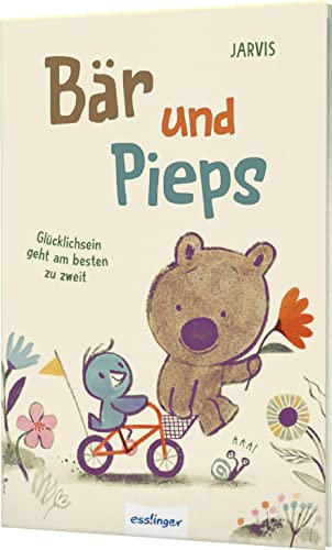 Bär und Pieps 1: Glücklichsein geht am besten zu zweit: Geschenk für beste Freunde!