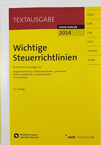 Wichtige Steuerrichtlinien: Richtlinien in Auszügen zur Abgabenordnung, Einkommensteuer, Lohnsteuer, Körperschaftsteuer, Gewerbesteuer, Umsatzsteuer