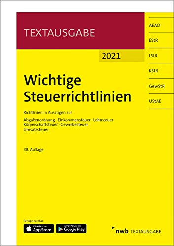 Wichtige Steuerrichtlinien: Richtlinien in Auszügen zur Abgabenordnung, Einkommensteuer, Lohnsteuer, Körperschaftsteuer, Gewerbesteuer, Umsatzsteuer.