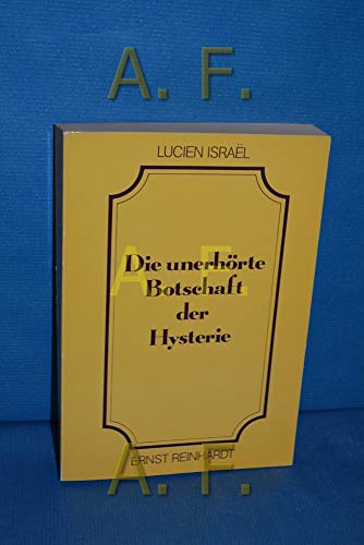 Die unerhörte Botschaft der Hysterie