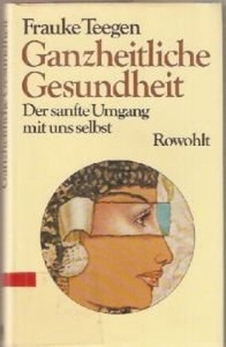 Ganzheitliche Gesundheit. Der sanfte Umgang mit uns selbst