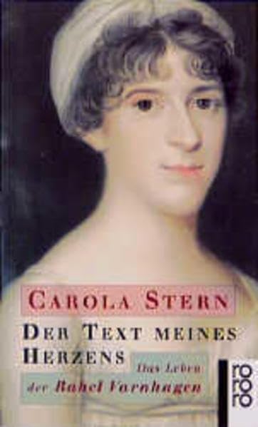 Der Text meines Herzens. Das Leben des Rahel Varnhagen.