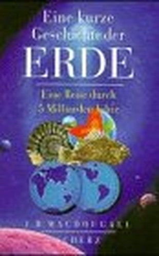 Eine kurze Geschichte der Erde: Eine Reise durch 5 Milliarden Jahre