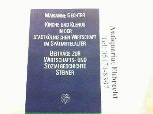 Kirche Und Klerus in Der Stadtkolnischen Wirtschaft Im Spatmittelalter