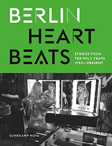 Berlin Heartbeats: Stories from the wild years, 1990-present