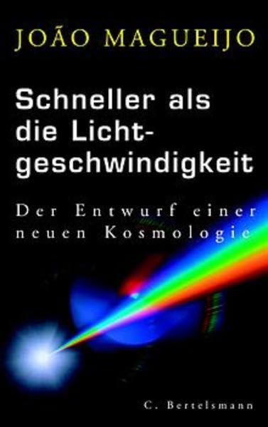 Schneller als die Lichtgeschwindigkeit. Der Entwurf einer neuen Kosmologie.