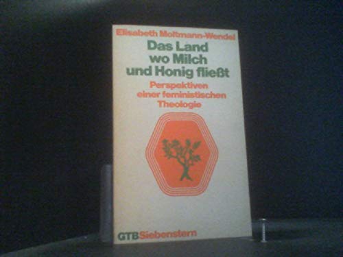 Das Land, wo Milch und Honig fliesst: Perspektiven einer feministischen Theologie (Gütersloher Taschenbücher Siebenstern)
