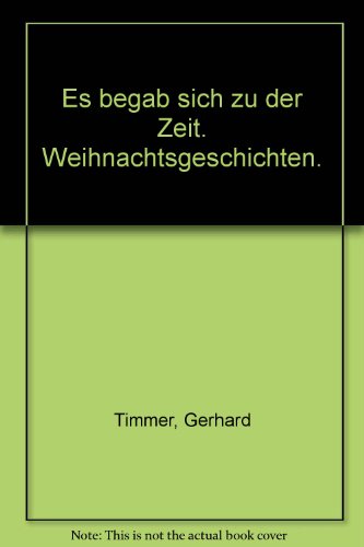 Es begab sich zu der Zeit. Weihnachtsgeschichten.