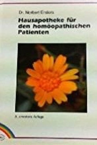 Hausapotheke fu?r den homo?opathischen Patienten ein Lesebuch fu?r Laien und Studierende