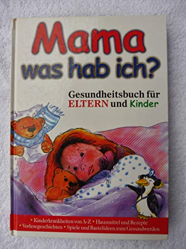 Mama, was hab ich - Gesundheitsbuch für Eltern und Kinder (Sonderausgabe)