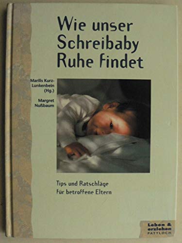 Wie unser Schreibaby Ruhe findet. Tips und Ratschläge für betroffene Eltern