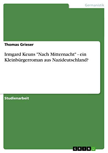Irmgard Keuns Nach Mitternacht - ein Kleinburgerroman aus Nazideutschland?