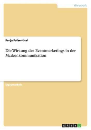 Die Wirkung des Eventmarketings in der Markenkommunikation