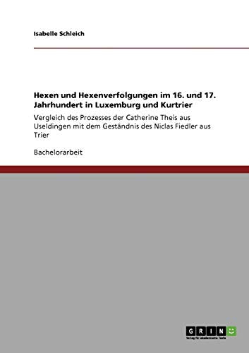 Hexen und Hexenverfolgungen im 16. und 17. Jahrhundert in Luxemburg und Kurtrier
