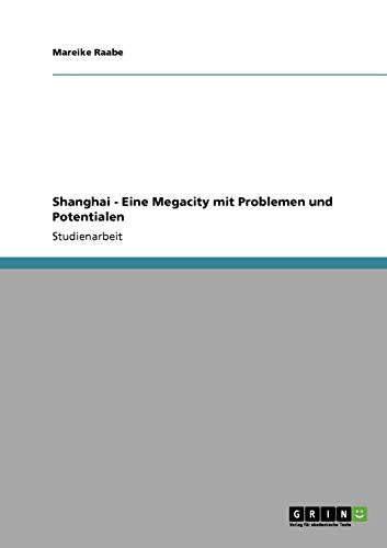 Shanghai - Eine Megacity mit Problemen und Potentialen