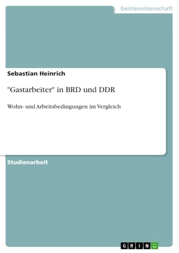 Gastarbeiter in Brd Und Ddr