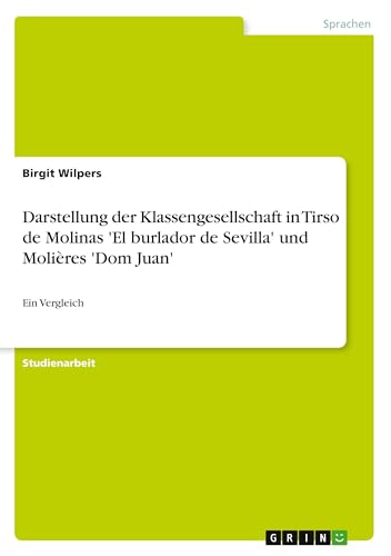 Darstellung der Klassengesellschaft in Tirso de Molinas 'El burlador de Sevilla' und Molieres 'Dom Juan'