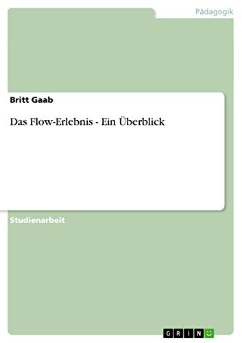 Das Flow-Erlebnis - Ein UEberblick