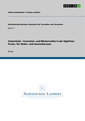 Untermiete - Vermieter- und Mieterrechte in der taglichen Praxis, fur Wohn- und Gewerberaum