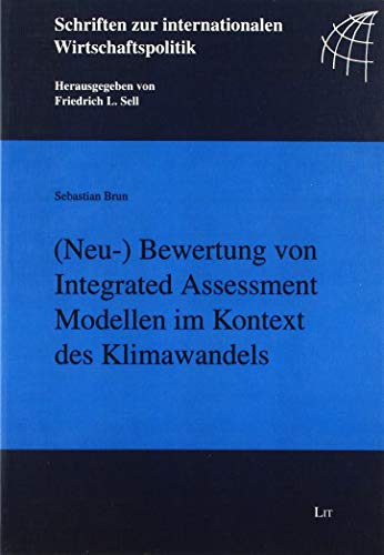 (Neu-) Bewertung von Integrated Assessment Modellen im Kontext des Klimawandels