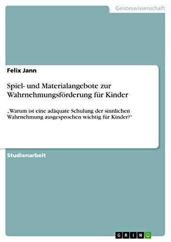 Spiel- und Materialangebote zur Wahrnehmungsfoerderung fur Kinder