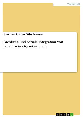Fachliche und soziale Integration von Beratern in Organisationen