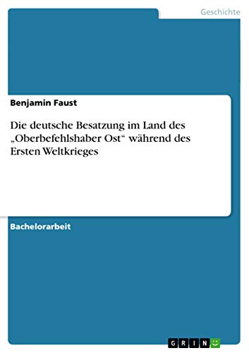 Die deutsche Besatzung im Land des "Oberbefehlshaber Ost" während des Ersten Weltkrieges