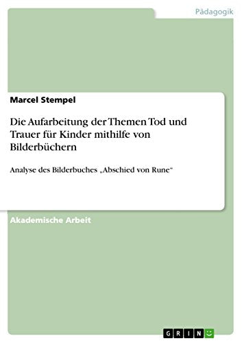 Die Aufarbeitung der Themen Tod und Trauer fur Kinder mithilfe von Bilderbuchern
