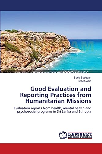 Good Evaluation and Reporting Practices from Humanitarian Missions