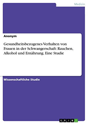 Gesundheitsbezogenes Verhalten von Frauen in der Schwangerschaft
