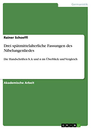 Drei spatmittelalterliche Fassungen des Nibelungenliedes