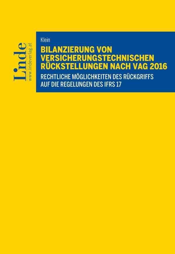 Bilanzierung von versicherungstechnischen Rückstellungen nach VAG 2016: Rechtliche Möglichkeiten des Rückgriffs auf die Regelungen des IFRS 17