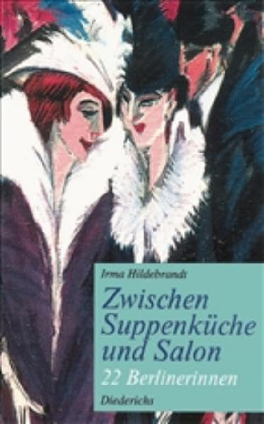 Zwischen Suppenküche und Salon. 22 Berlinerinnen.