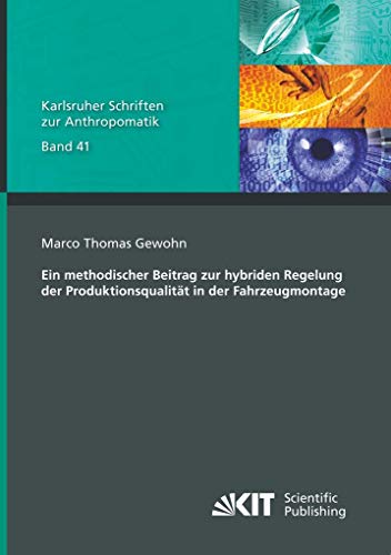 Ein methodischer Beitrag zur hybriden Regelung der Produktionsqualität in der Fahrzeugmontage (German Edition)