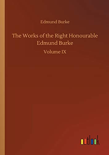 The Works of the Right Honourable Edmund Burke