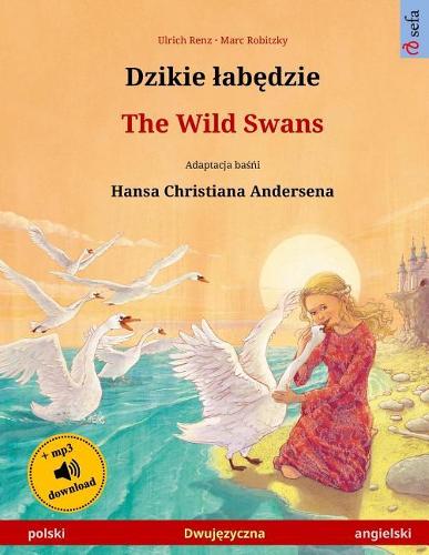 Djiki Wabendje - The Wild Swans. Bilingual Children's Book Adapted from a Fairy Tale by Hans Christian Andersen (Polski - Angielski)