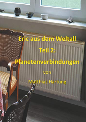 Eric aus dem Weltall - Teil 2: Planetenverbindungen: Ein Weltraummärchen