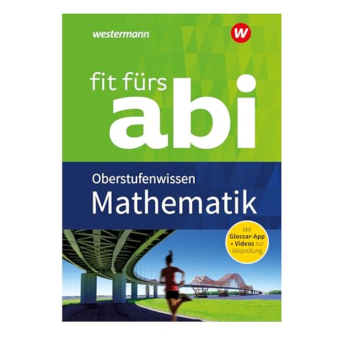 Fit fürs Abi. Mathematik Oberstufenwissen: Mathematik Oberstufenwissen